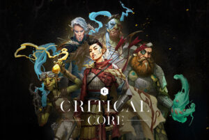 Several adventurers stand in front of a black background. They all look confident and powerful. Bottom Center Text reads 'Critical Core'