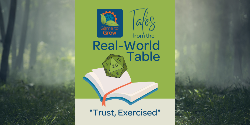 A book opens up, revealing a d20. Above is the Game to Grow logo and the words "Tales from the Real-World Table." Below is the title of the story: "Trust, Exercised."