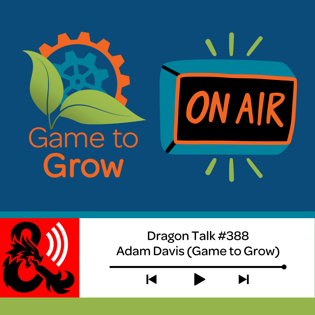 Game to Grow "On Air": Dragon Talk #388 - Adam Davis (Game to Grow)